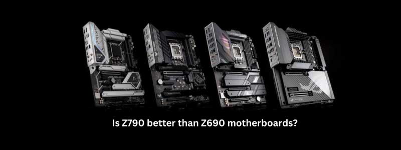 Is Z790 better than Z690 motherboards